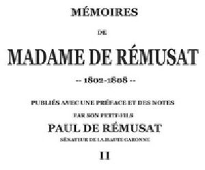 [Gutenberg 33894] • Mémoires de madame de Rémusat (2/3) / publiées par son petit-fils, Paul de Rémusat